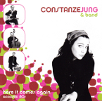 CONSTANZE JUNG & band - here it comes 	again